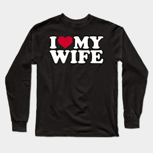 I love my wife Long Sleeve T-Shirt